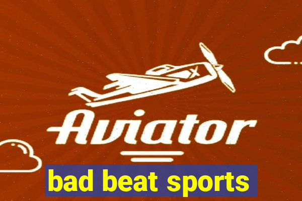 bad beat sports